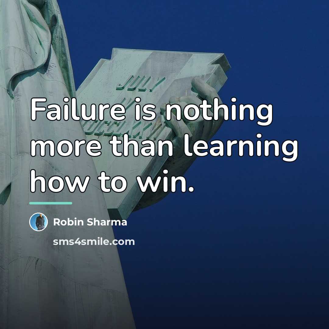 “Failure is nothing more than learning how to win.…” quote by Robin Sharma