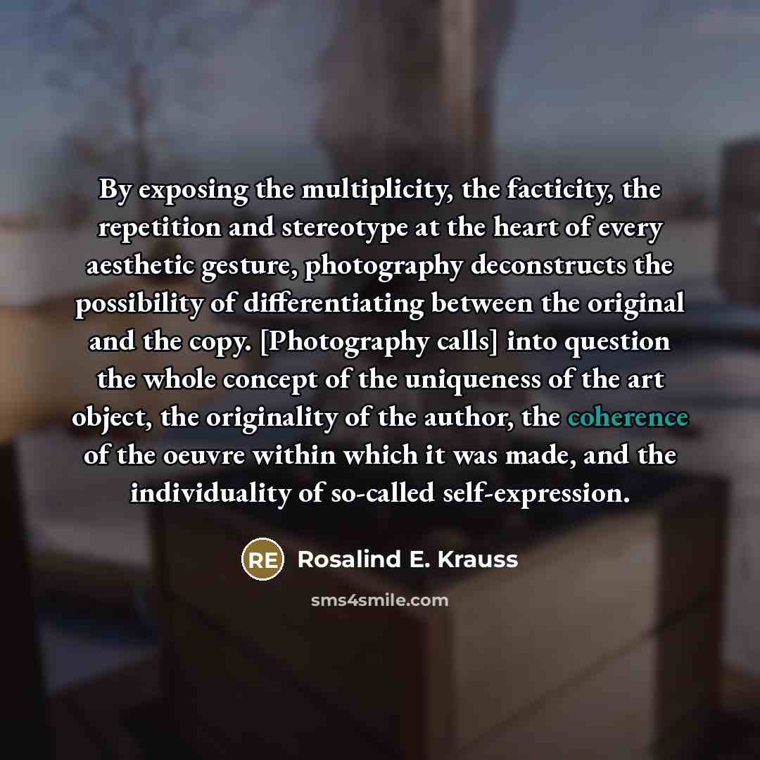 “By exposing the multiplicity, the facticity, the repetition and stereotype…” quote by Rosalind E. Krauss