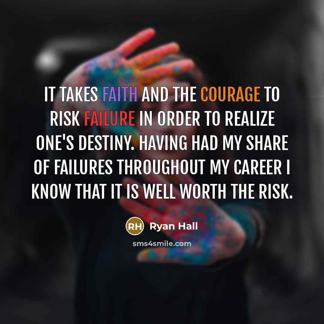 “It takes faith and the courage to risk failure in…” quote by Ryan Hall