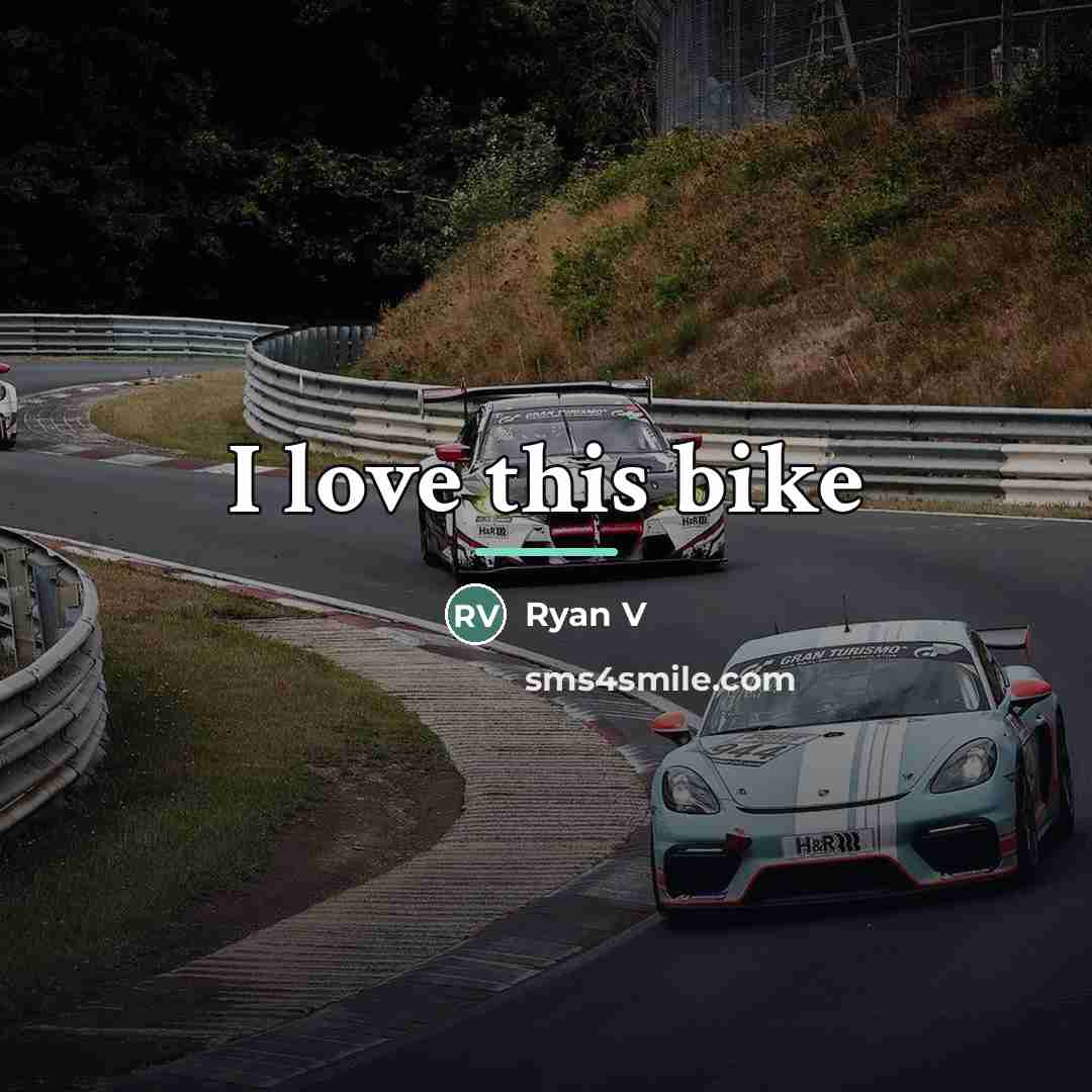 “I love this bike…” quote by Anonymous