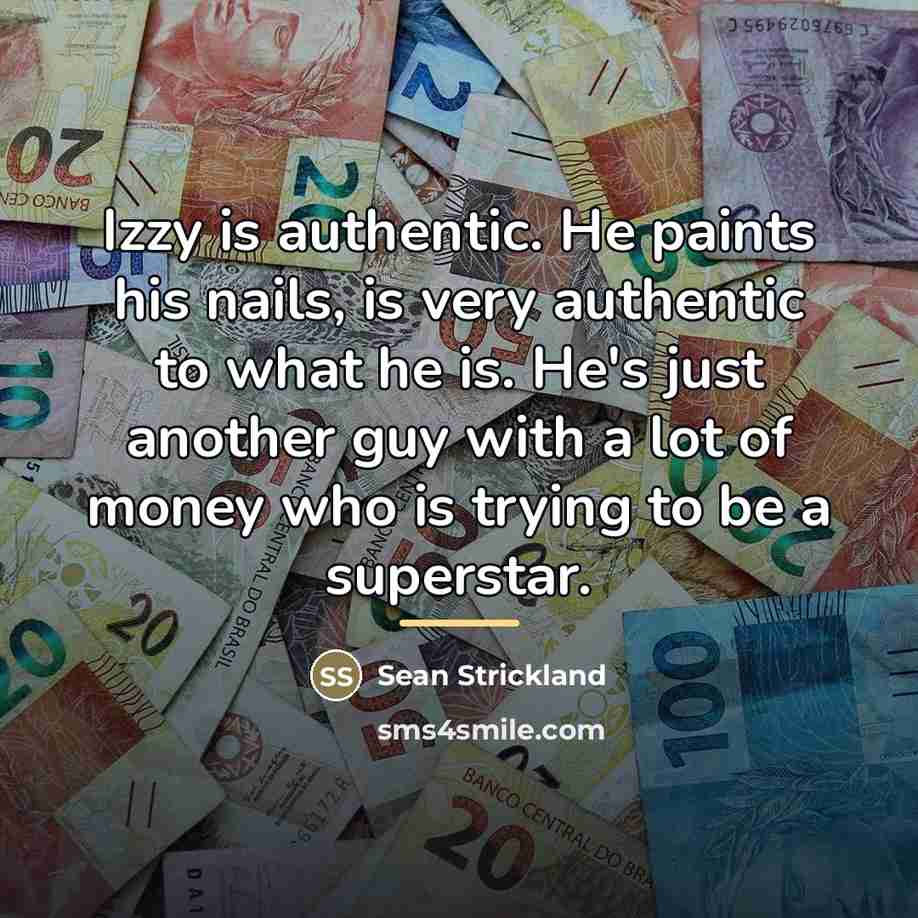“Izzy is authentic. He paints his nails, is very authentic…” quote by Sean Strickland