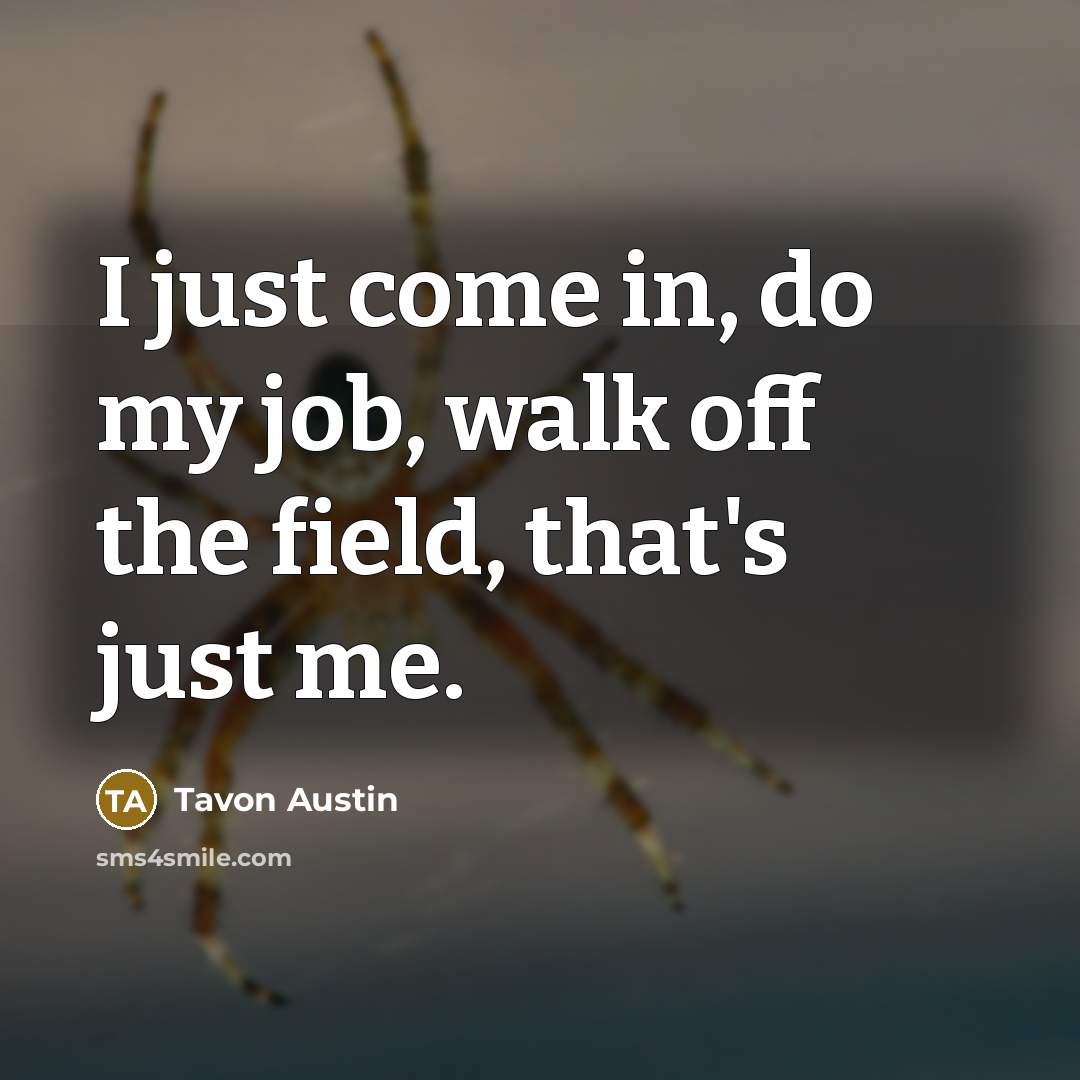 “I just come in, do my job, walk off the…” quote by Tavon Austin