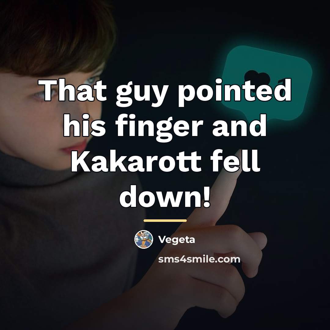 “That guy pointed his finger and Kakarott fell down!…” quote by Vegeta