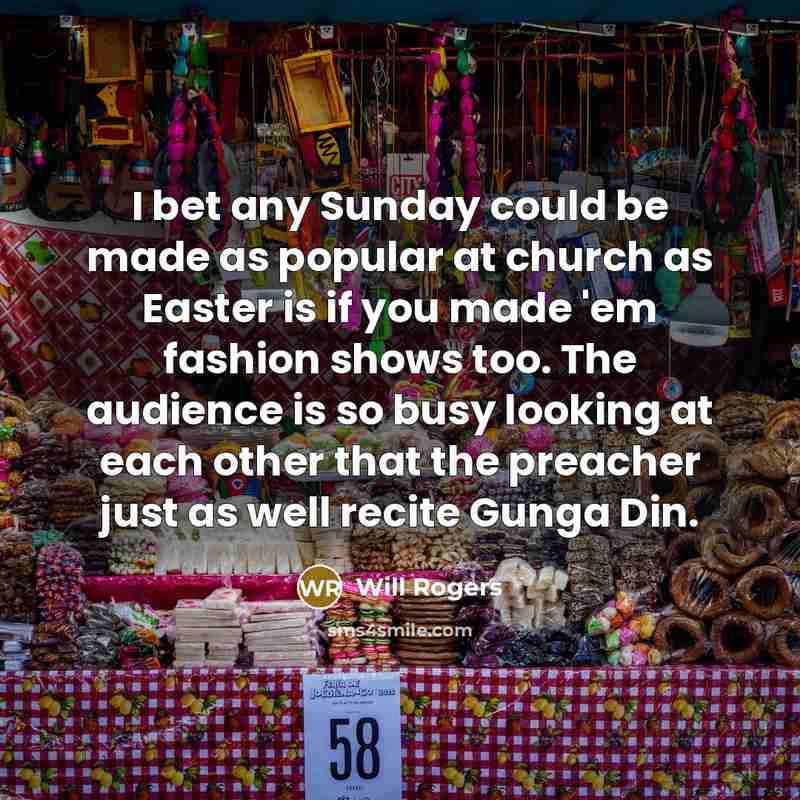 “I bet any Sunday could be made as popular at…” quote by Will Rogers