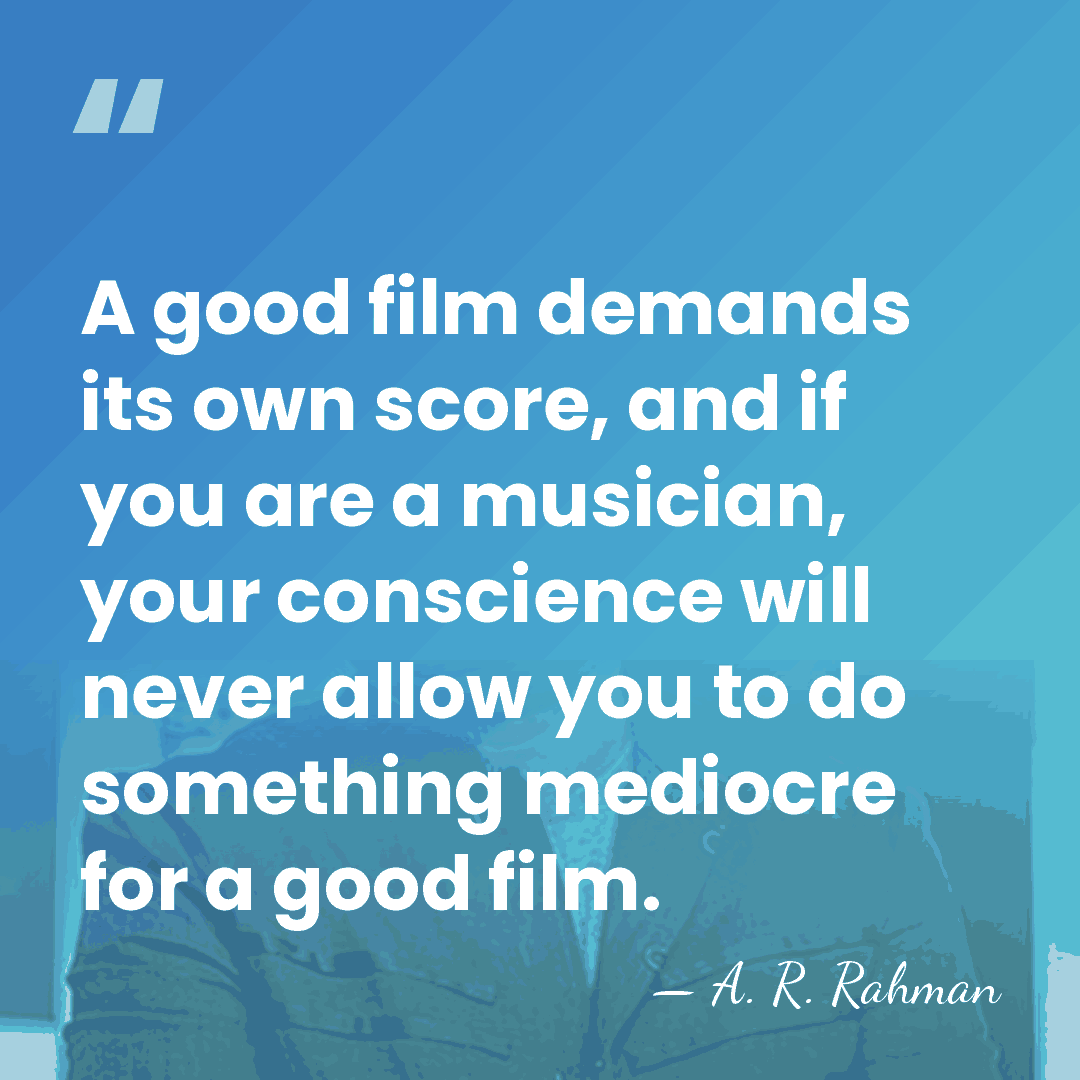 A good film demands its own score, and if you are a&hellip; - A. R. Rahman