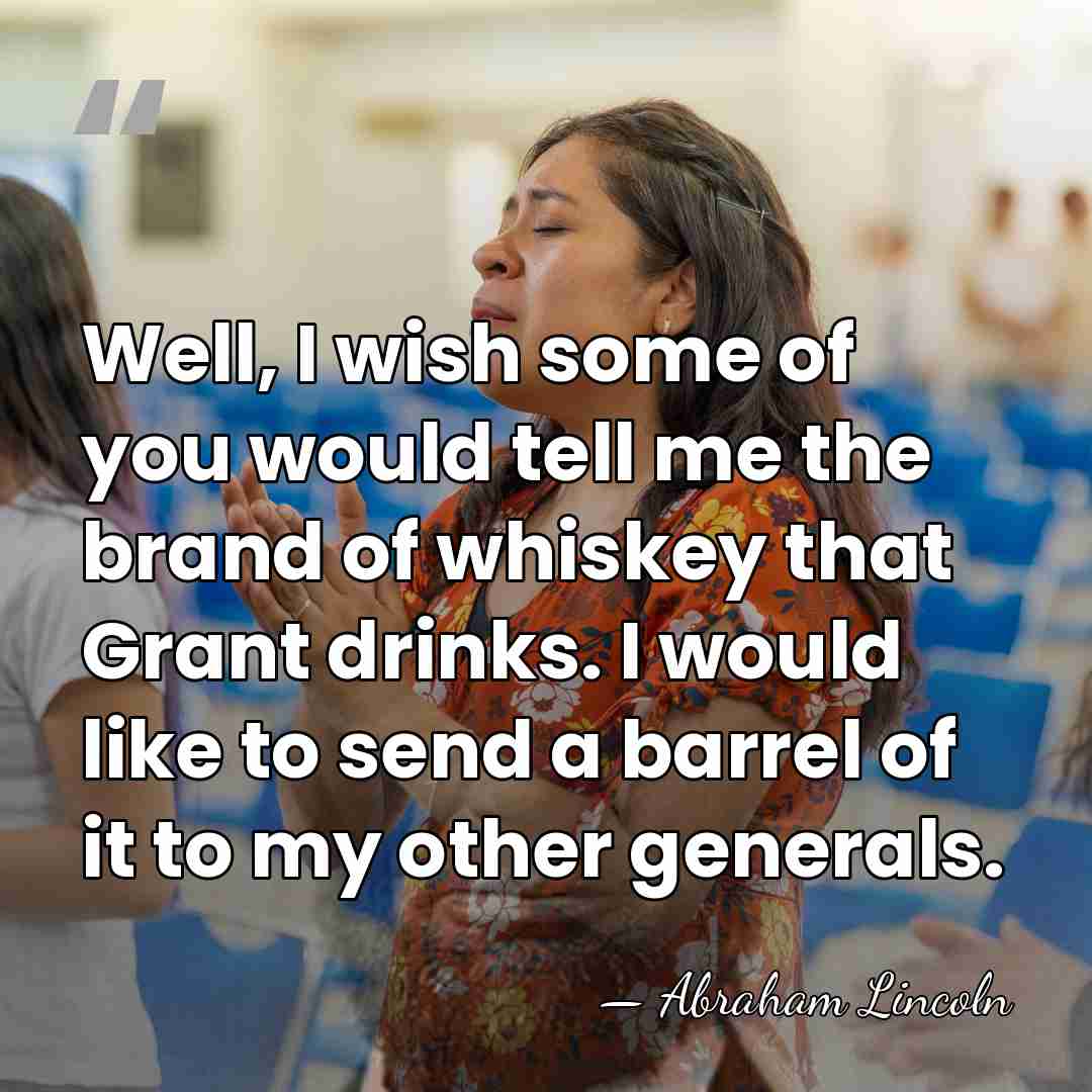 Well, I wish some of you would tell me the brand of&hellip; - Abraham Lincoln