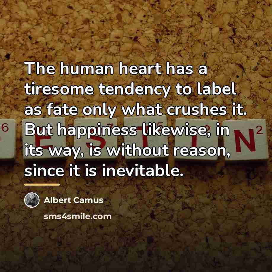 “The human heart has a tiresome tendency to label as…” quote by Albert Camus