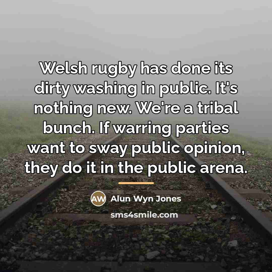 “Welsh rugby has done its dirty washing in public. It's…” quote by Alun Wyn Jones