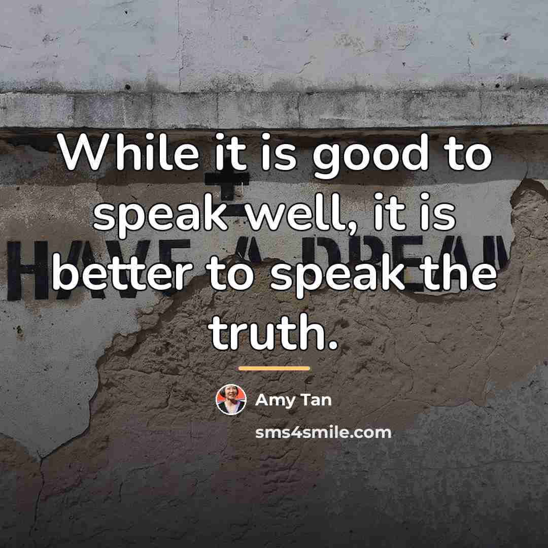 “While it is good to speak well, it is better…” quote by Amy Tan