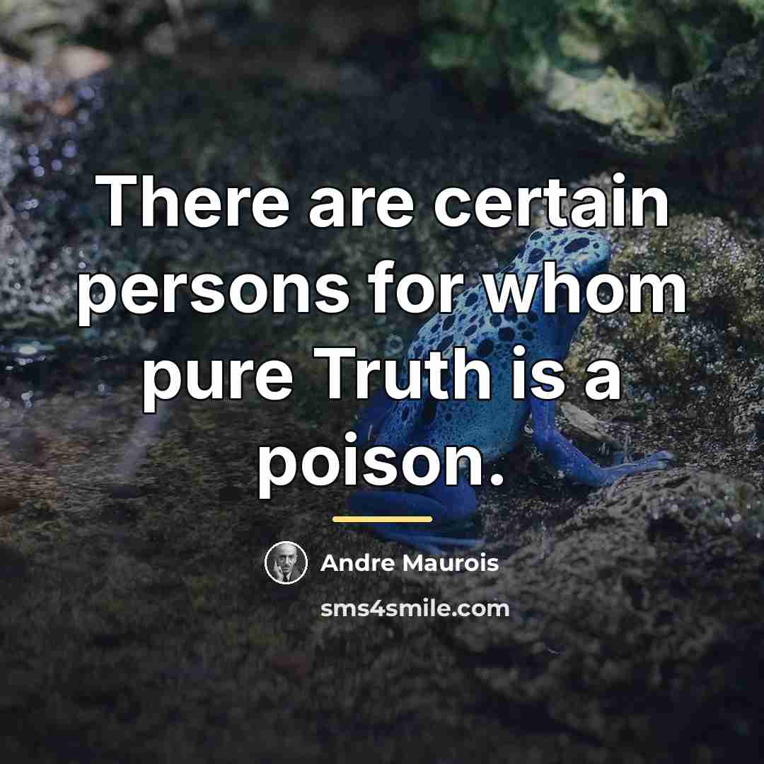 “There are certain persons for whom pure Truth is a…” quote by Andre Maurois