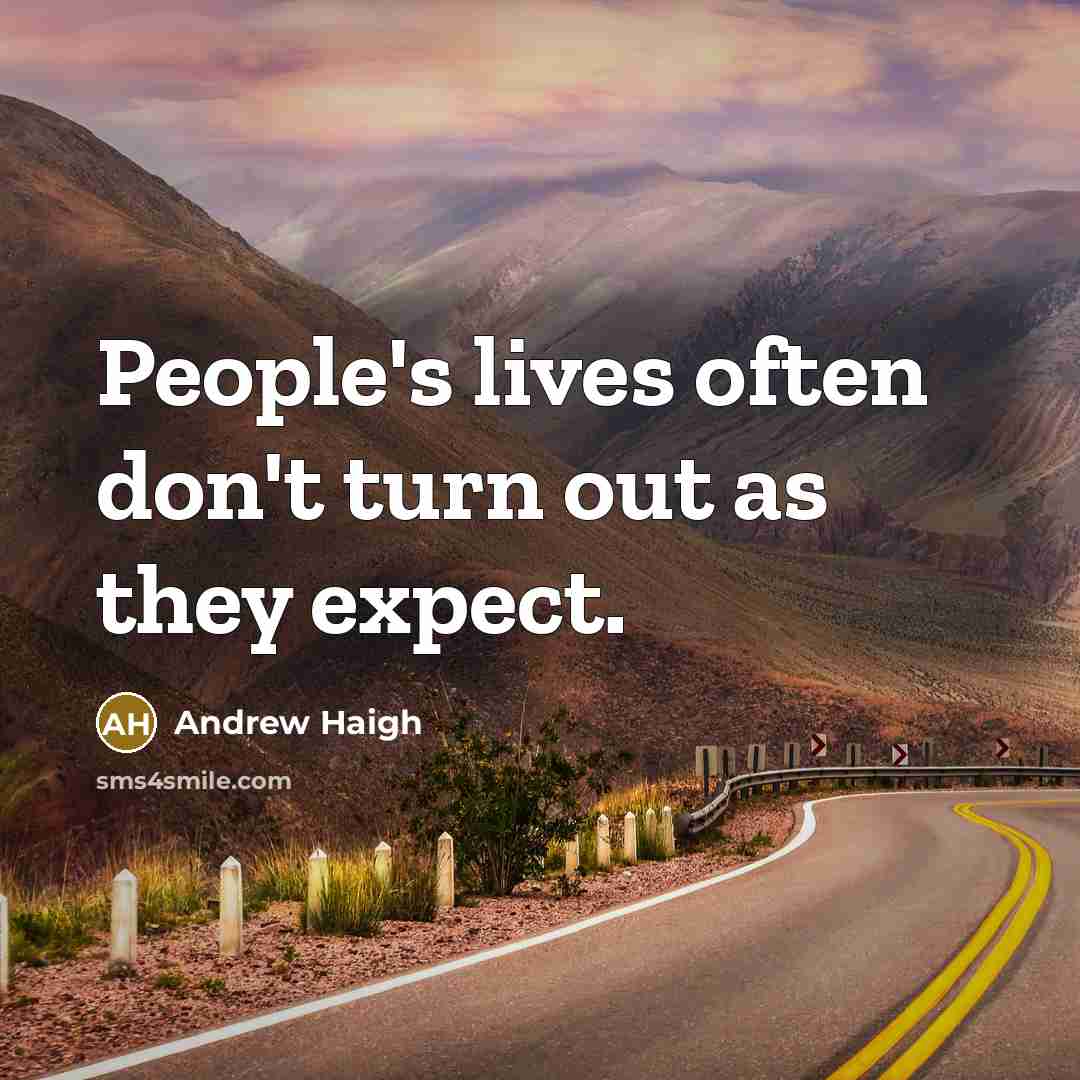 “People's lives often don't turn out as they expect.…” quote by Andrew Haigh