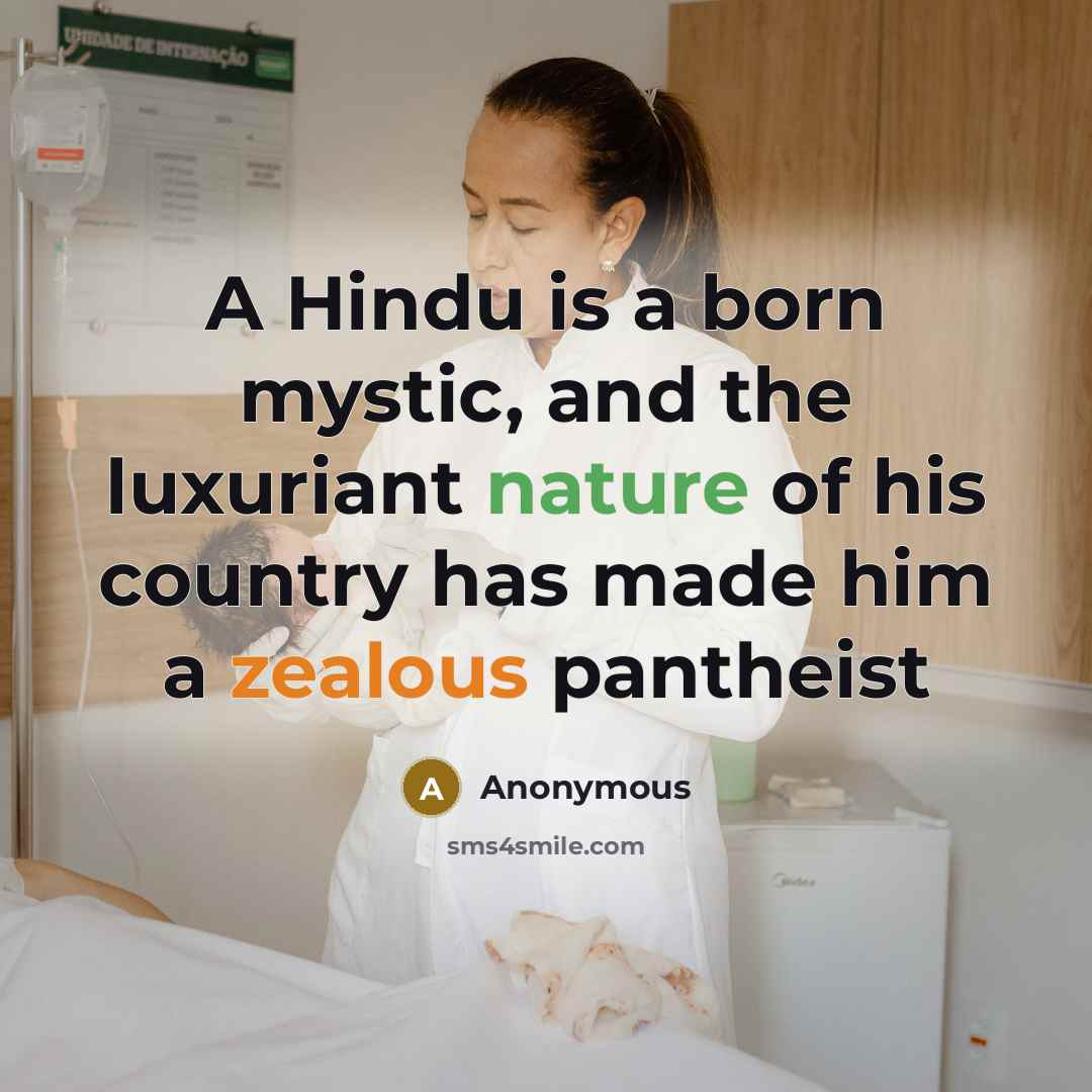 “A Hindu is a born mystic, and the luxuriant nature…” quote by Anonymous