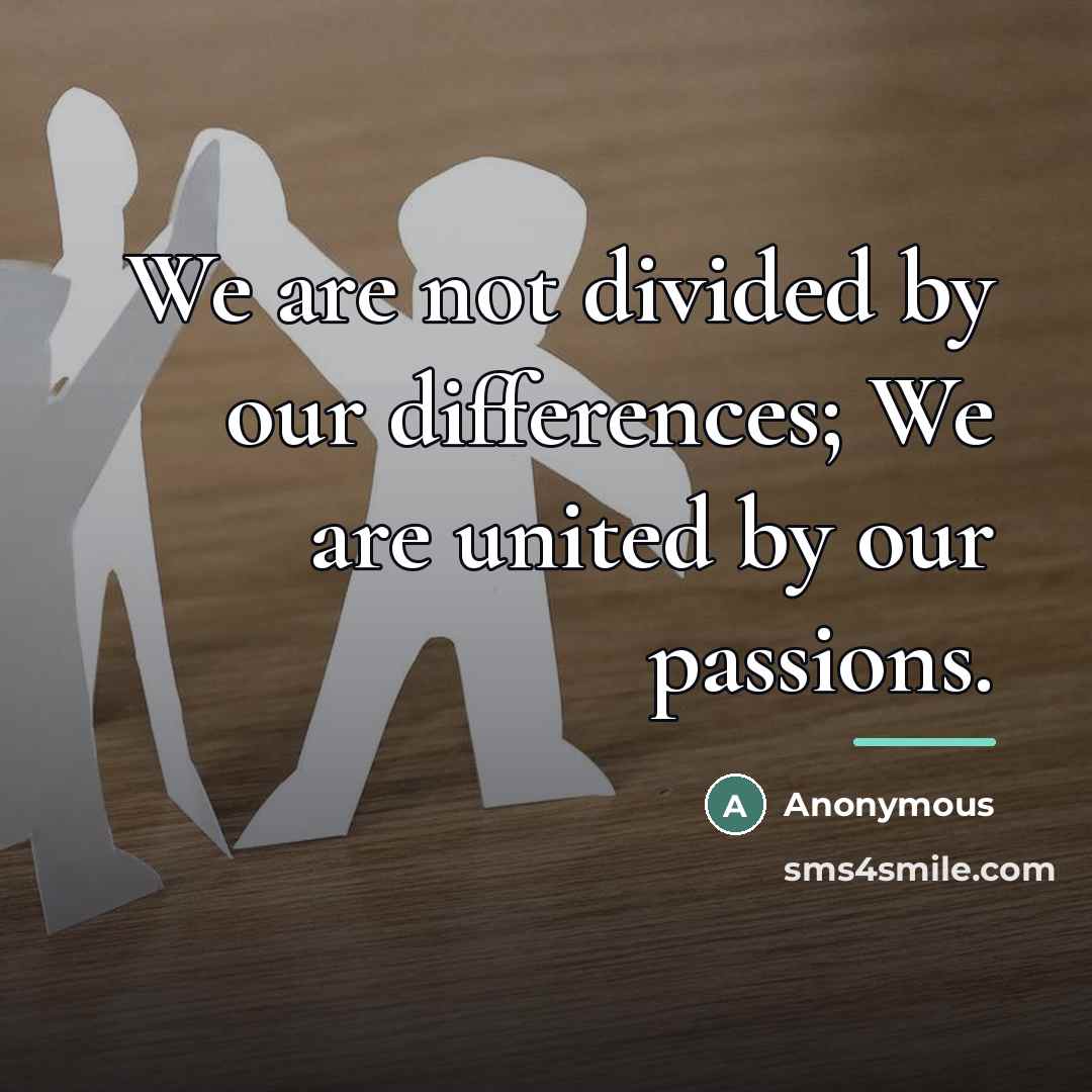 “We are not divided by our differences; We are united…” quote by Anonymous
