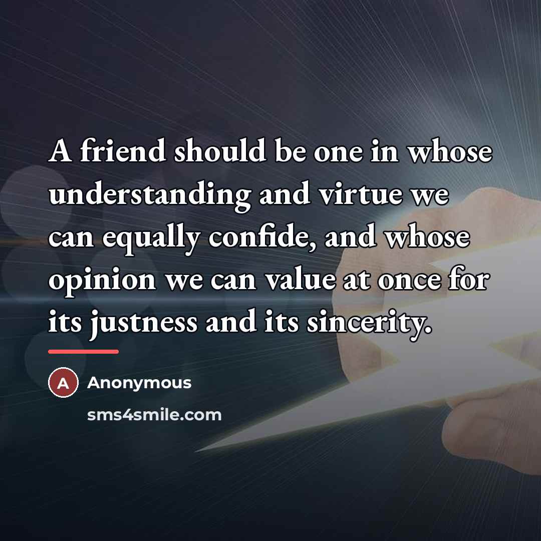 “A friend should be one in whose understanding and virtue…” quote by Anonymous