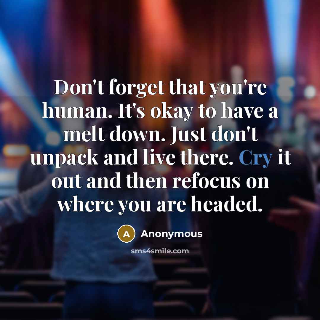 “Don't forget that you're human. It's okay to have a…” quote by Anonymous