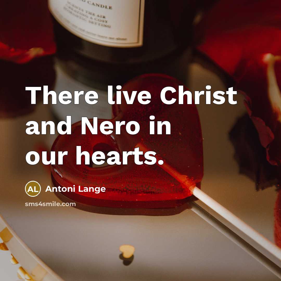 “There live Christ and Nero in our hearts.…” quote by Antoni Lange