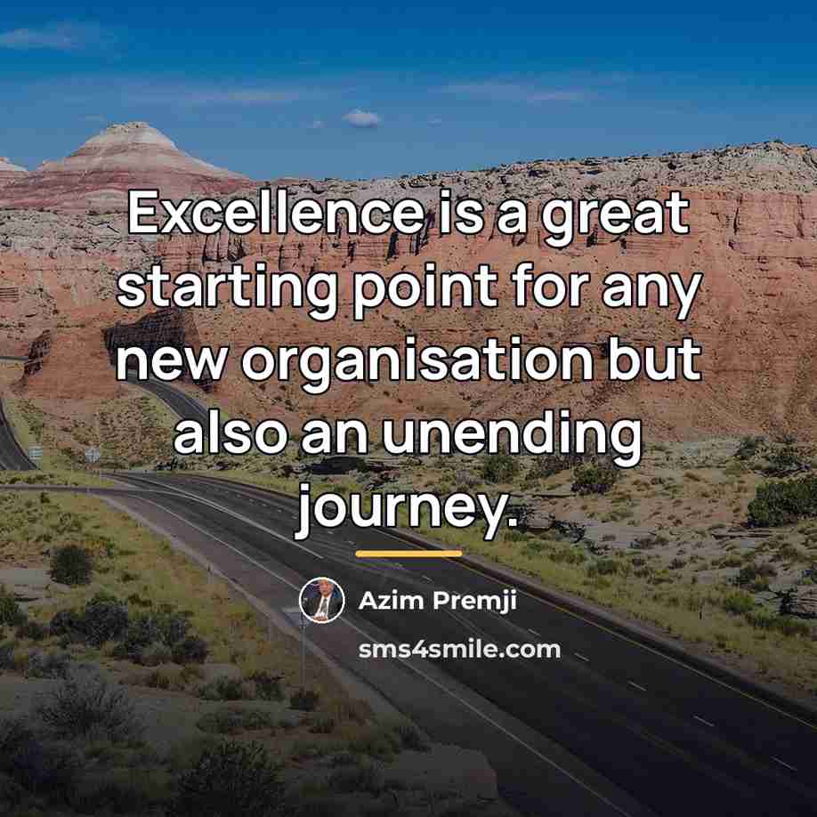 “Excellence is a great starting point for any new organisation…” quote by Azim Premji