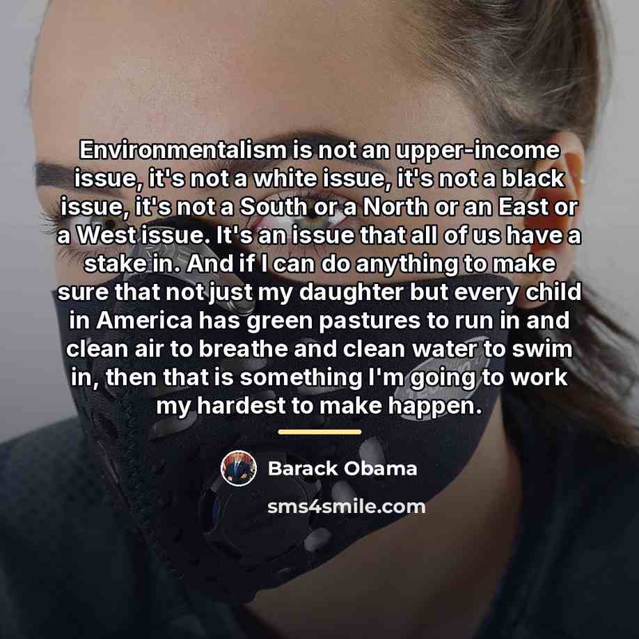 “Environmentalism is not an upper-income issue, it's not a white…” quote by Barack Obama