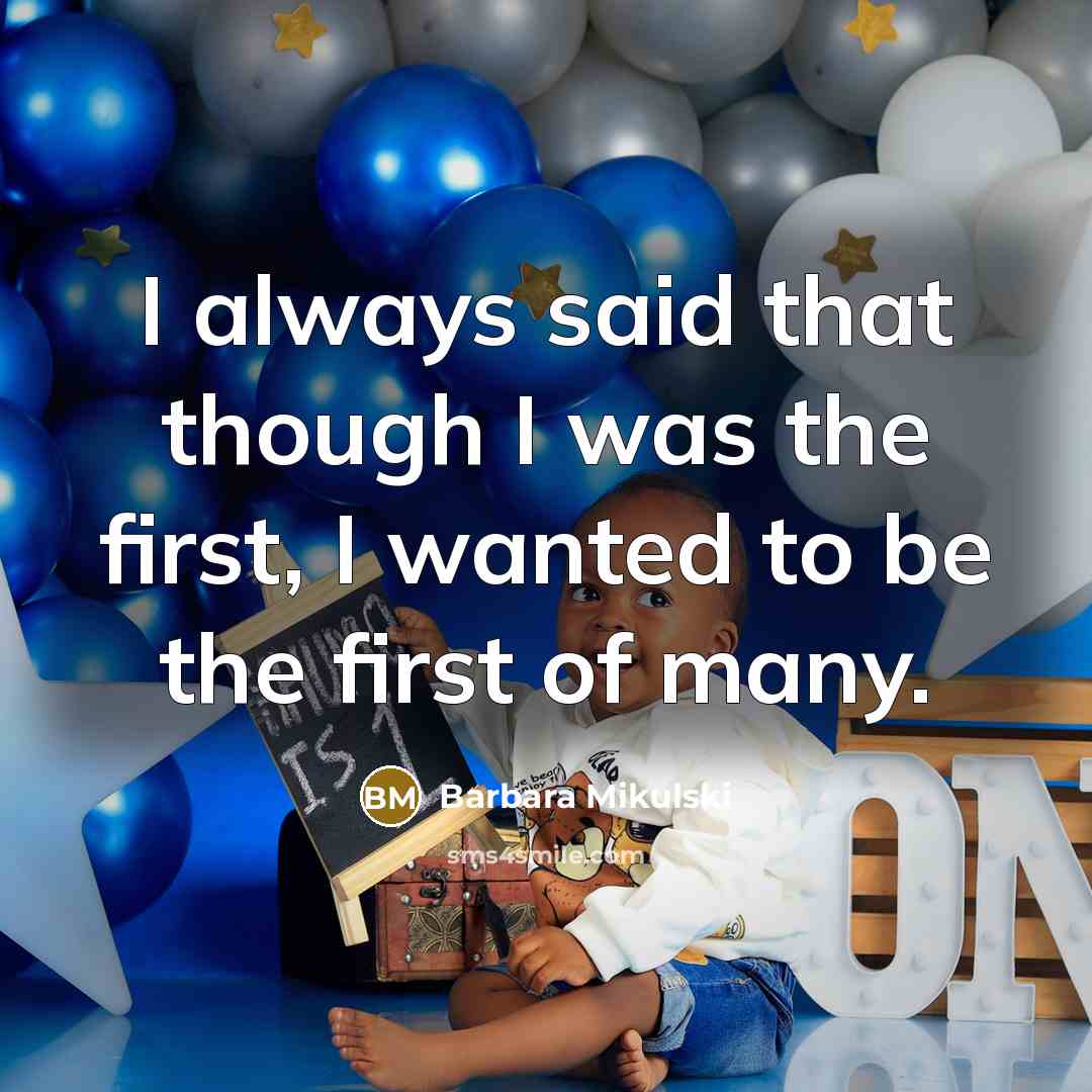 “I always said that though I was the first, I…” quote by Barbara Mikulski