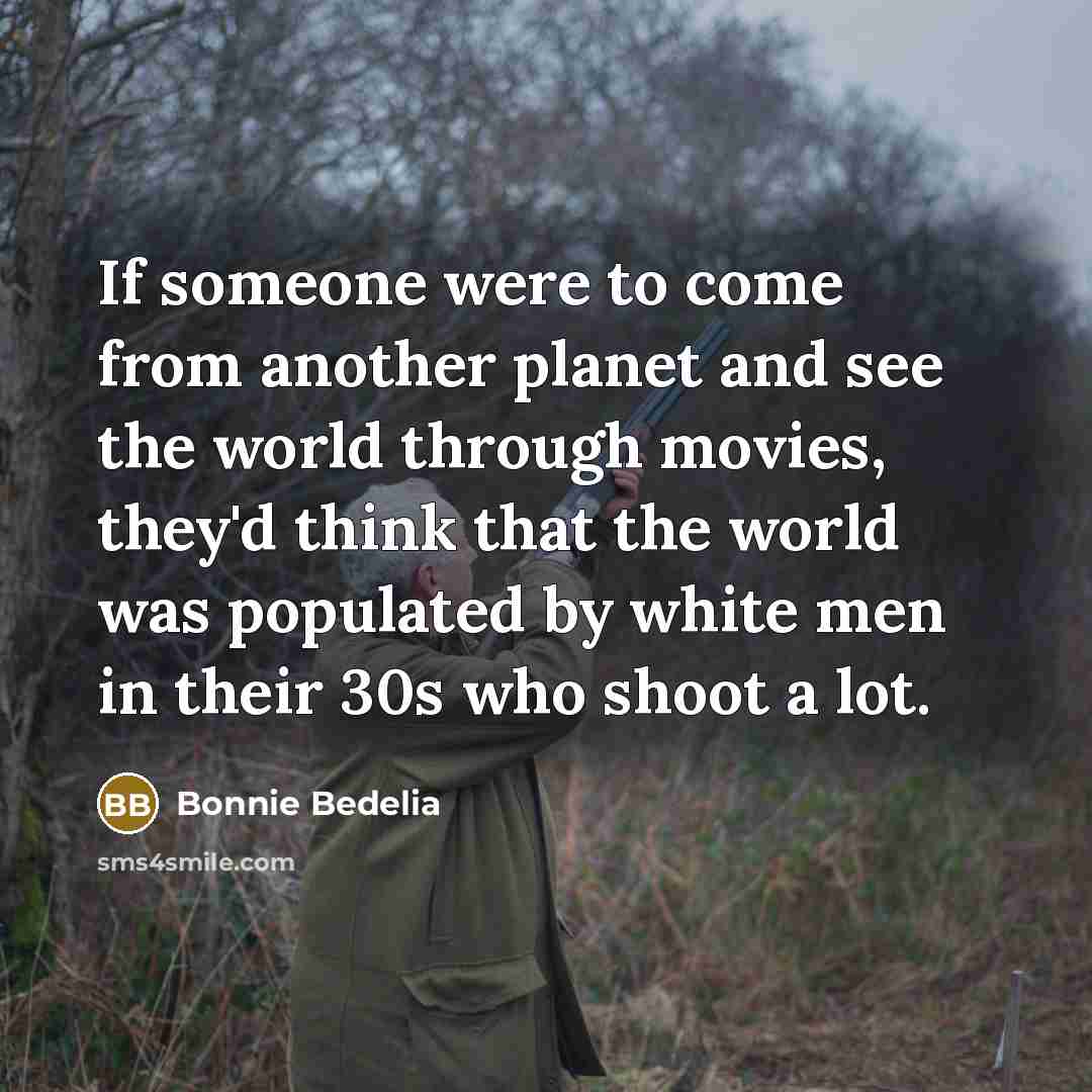 “If someone were to come from another planet and see…” quote by Bonnie Bedelia