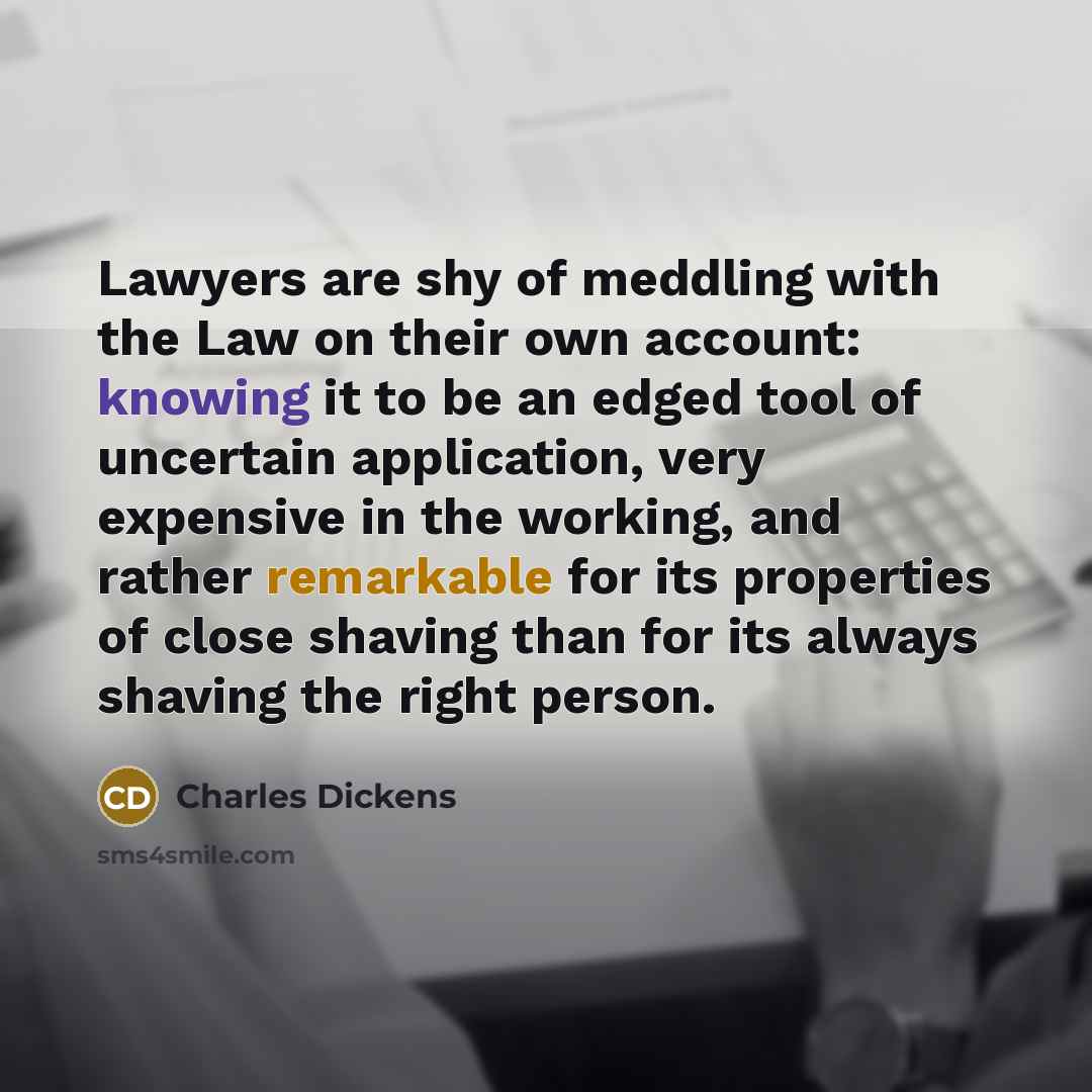 “Lawyers are shy of meddling with the Law on their…” quote by Charles Dickens