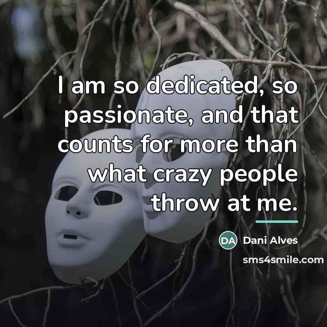 “I am so dedicated, so passionate, and that counts for…” quote by Dani Alves