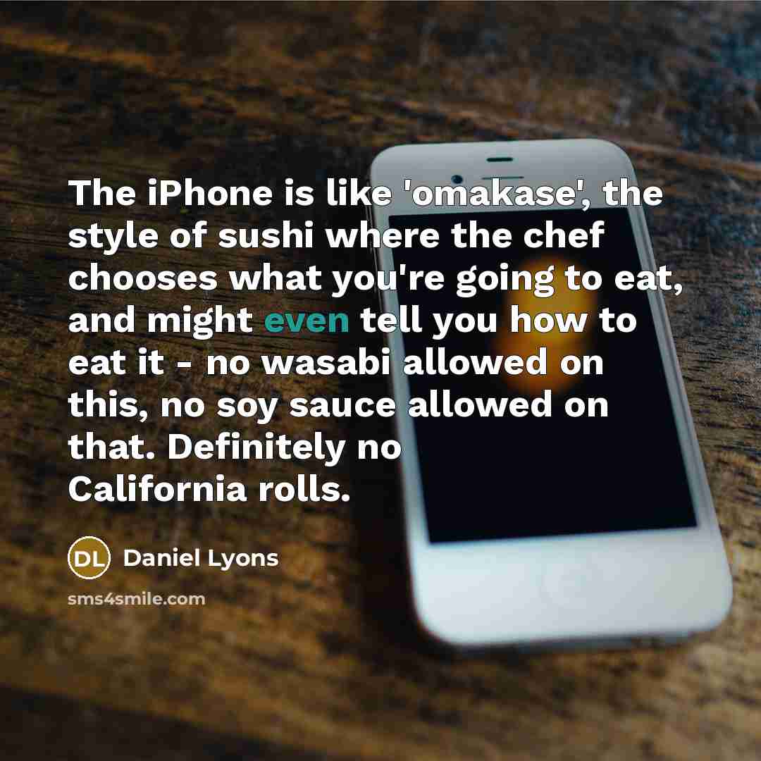“The iPhone is like 'omakase', the style of sushi where…” quote by Daniel Lyons