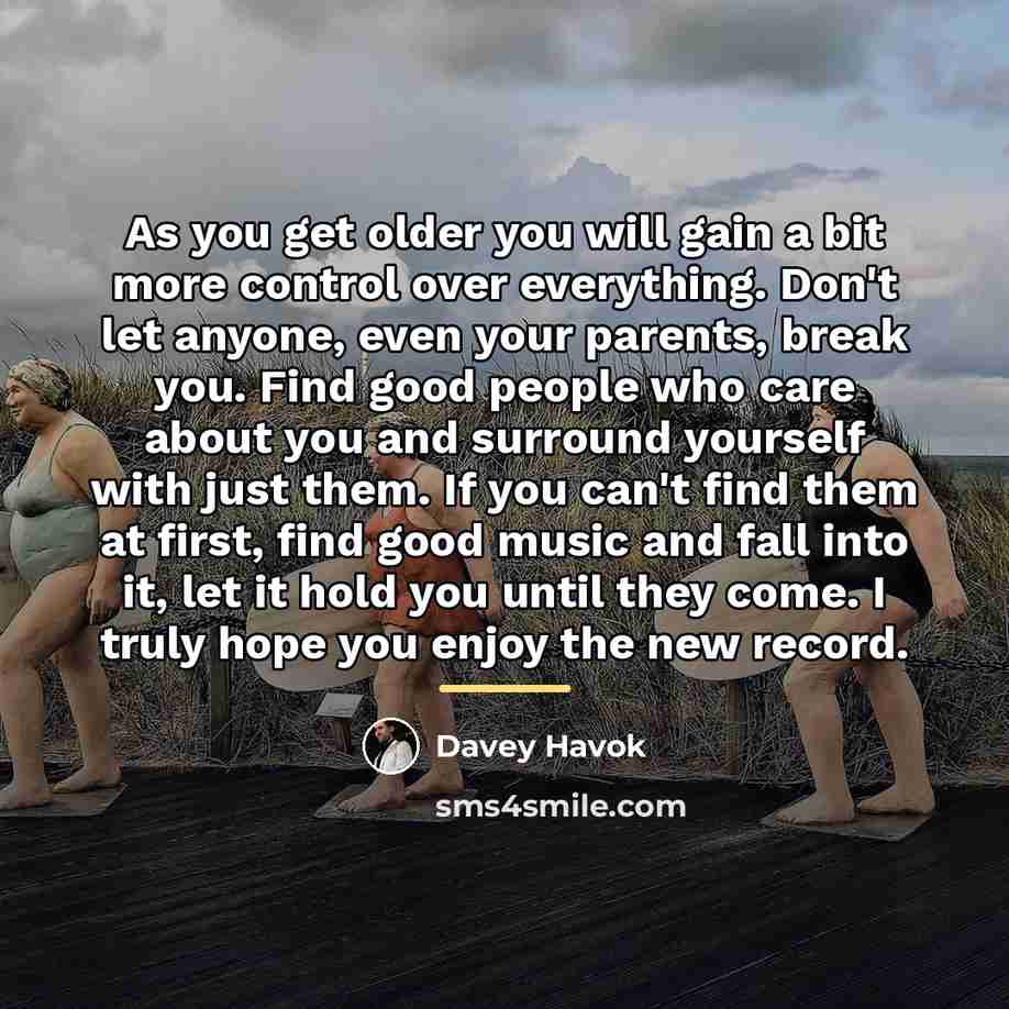 “As you get older you will gain a bit more…” quote by Davey Havok