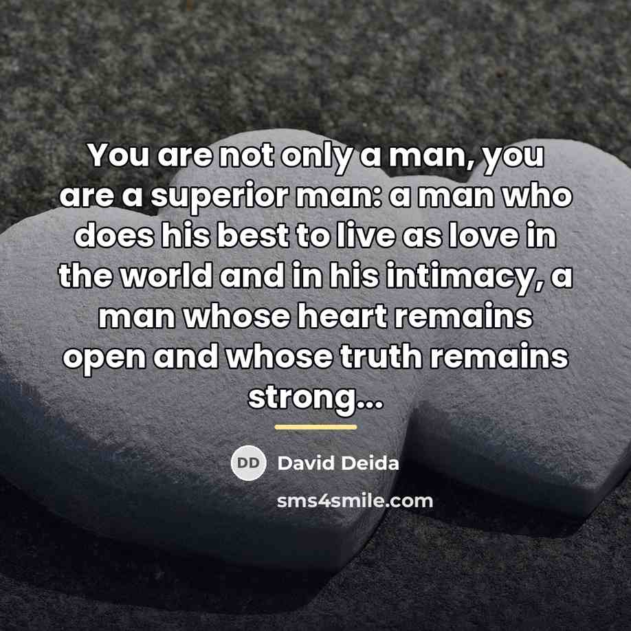 “You are not only a man, you are a superior…” quote by David Deida