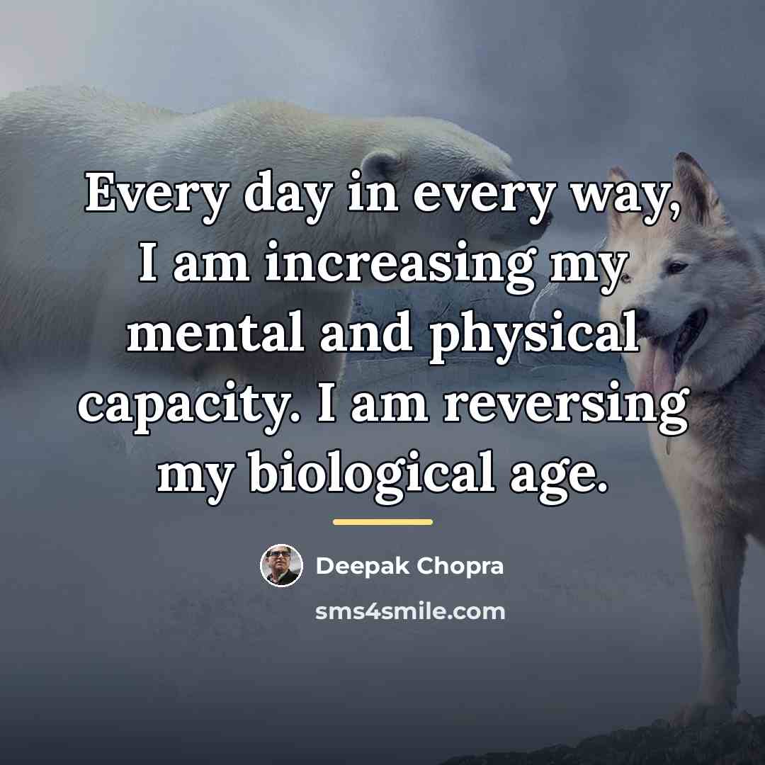 “Every day in every way, I am increasing my mental…” quote by Deepak Chopra