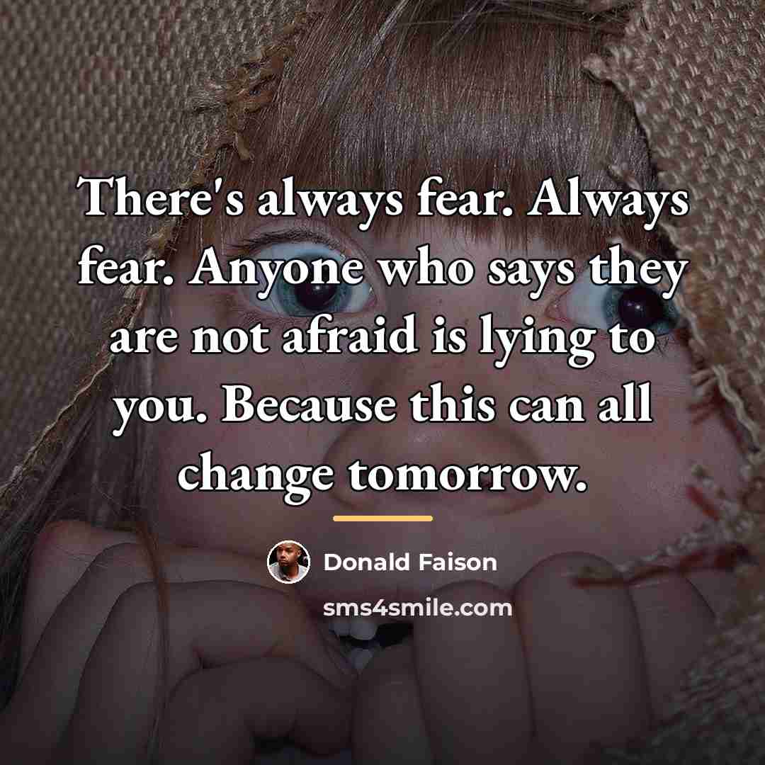 “There's always fear. Always fear. Anyone who says they are…” quote by Donald Faison