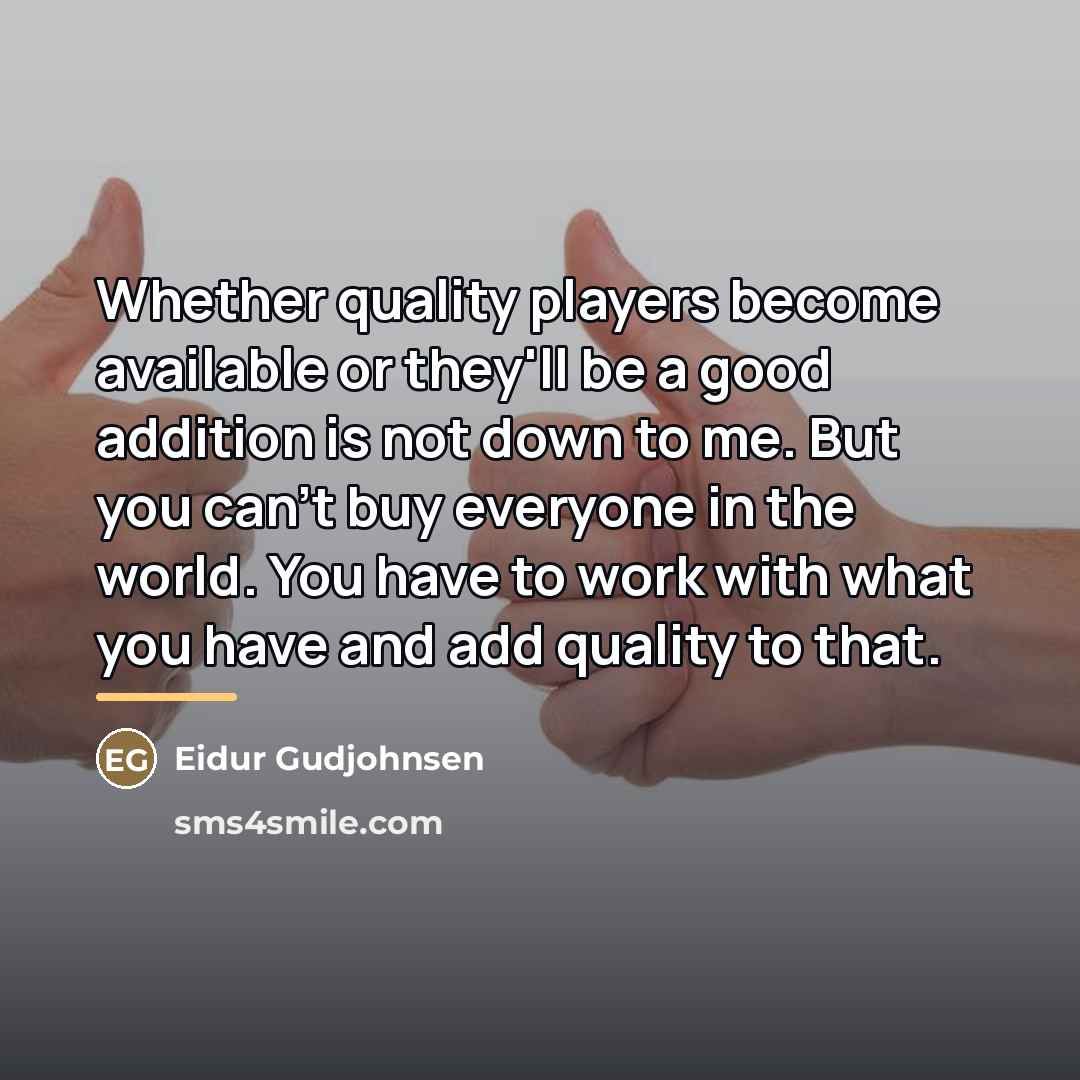 “Whether quality players become available or they'll be a good…” quote by Eidur Gudjohnsen