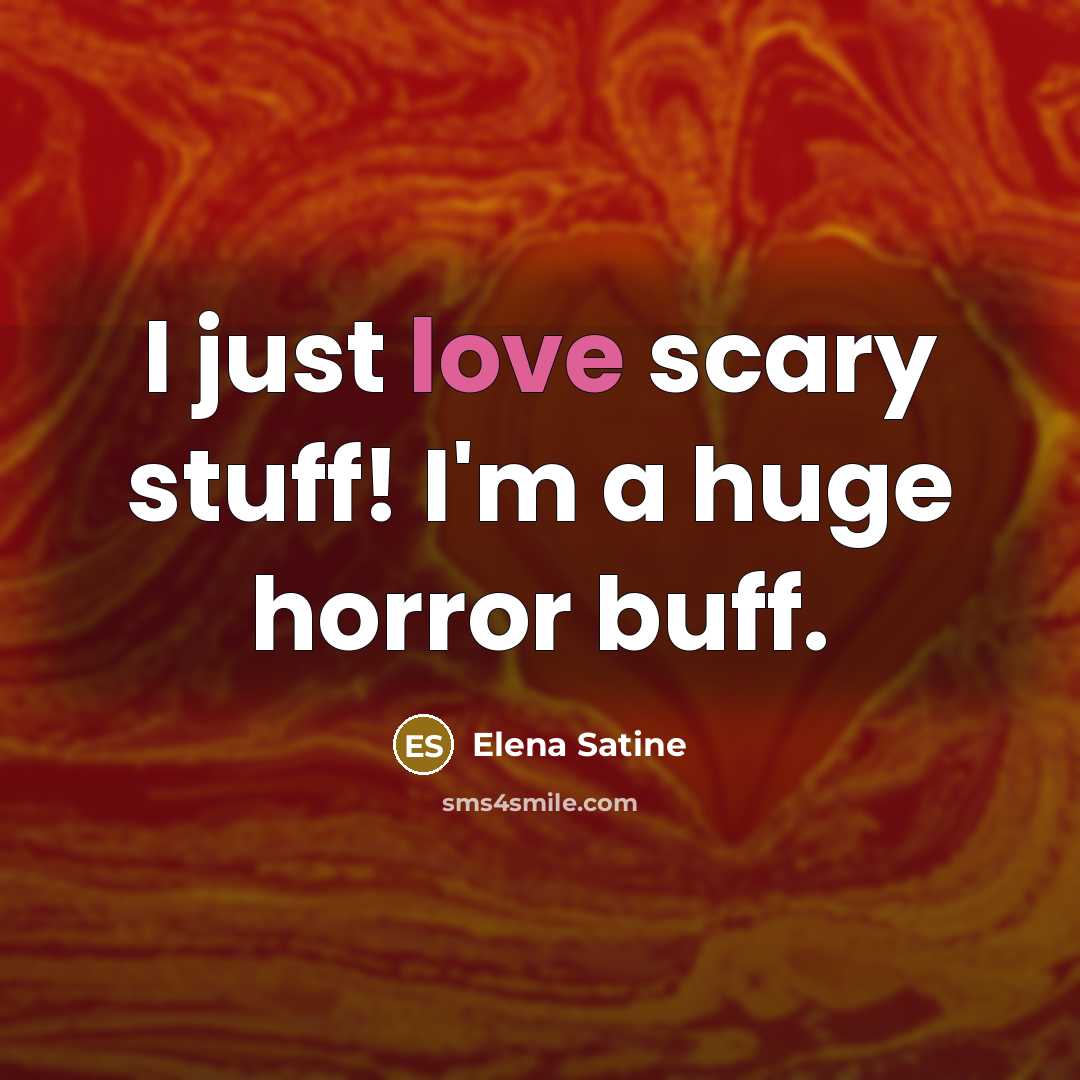 “I just love scary stuff! I'm a huge horror buff.…” quote by Elena Satine