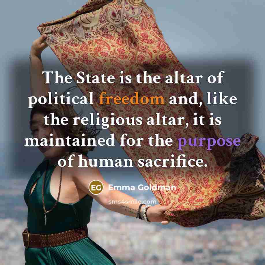 “The State is the altar of political freedom and, like…” quote by Emma Goldman