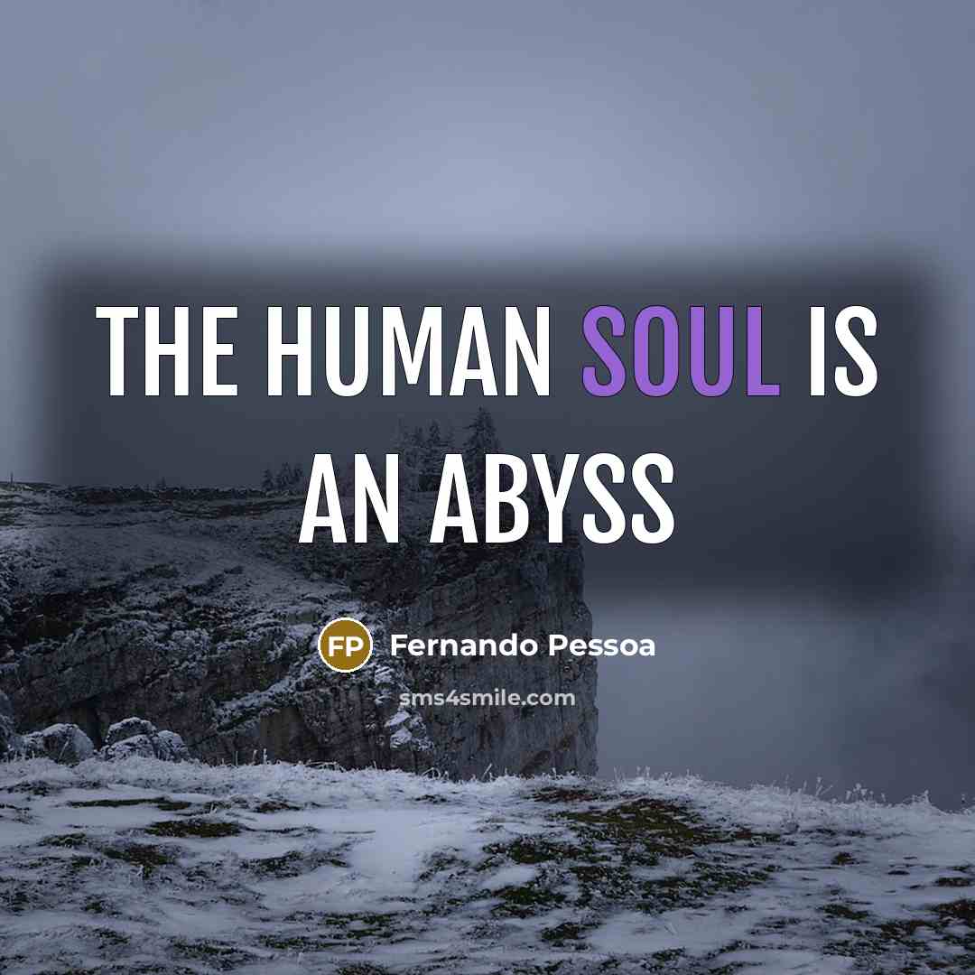 “The human soul is an abyss…” quote by Fernando Pessoa