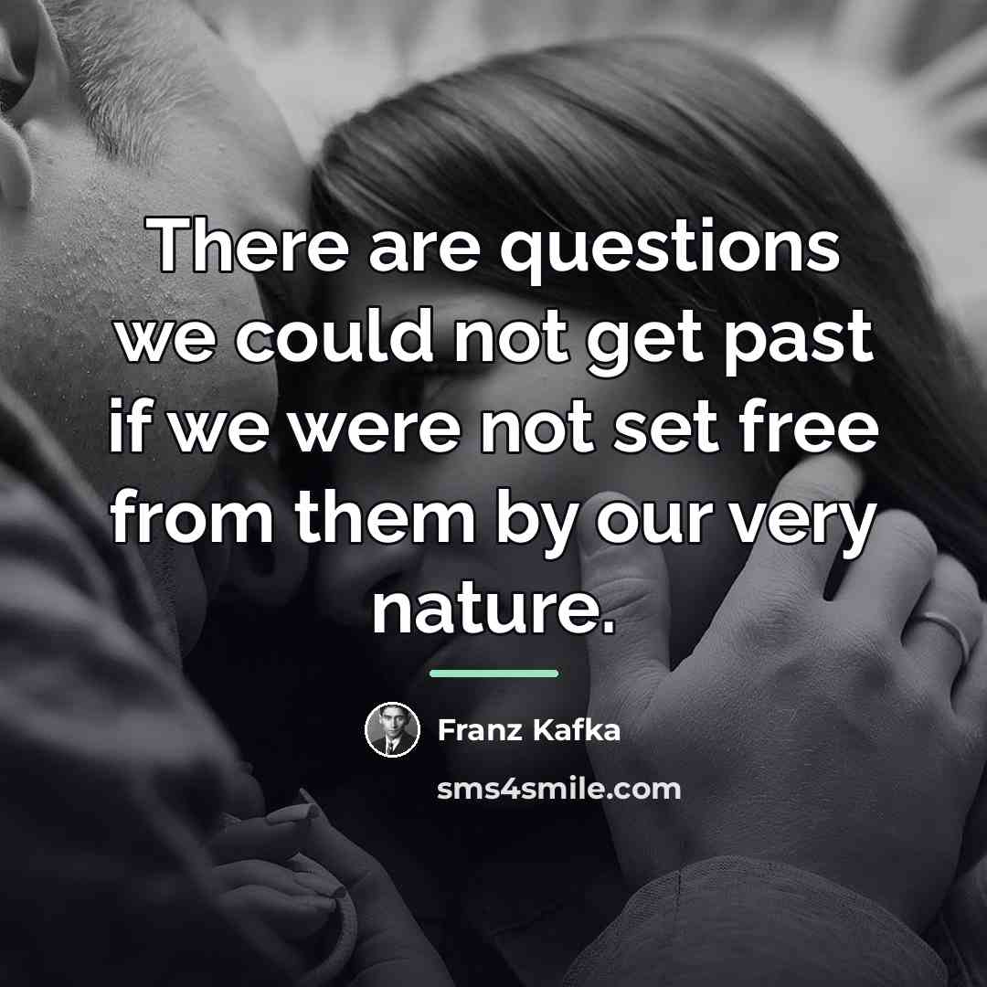 “There are questions we could not get past if we…” quote by Franz Kafka