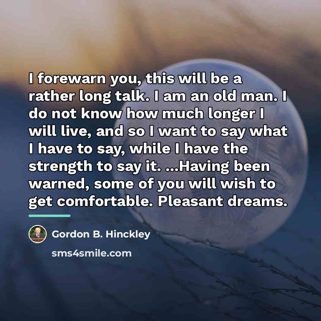 “I forewarn you, this will be a rather long talk.…” quote by Gordon B. Hinckley