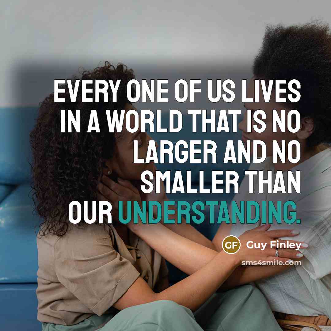 “Every one of us lives in a world that is…” quote by Guy Finley