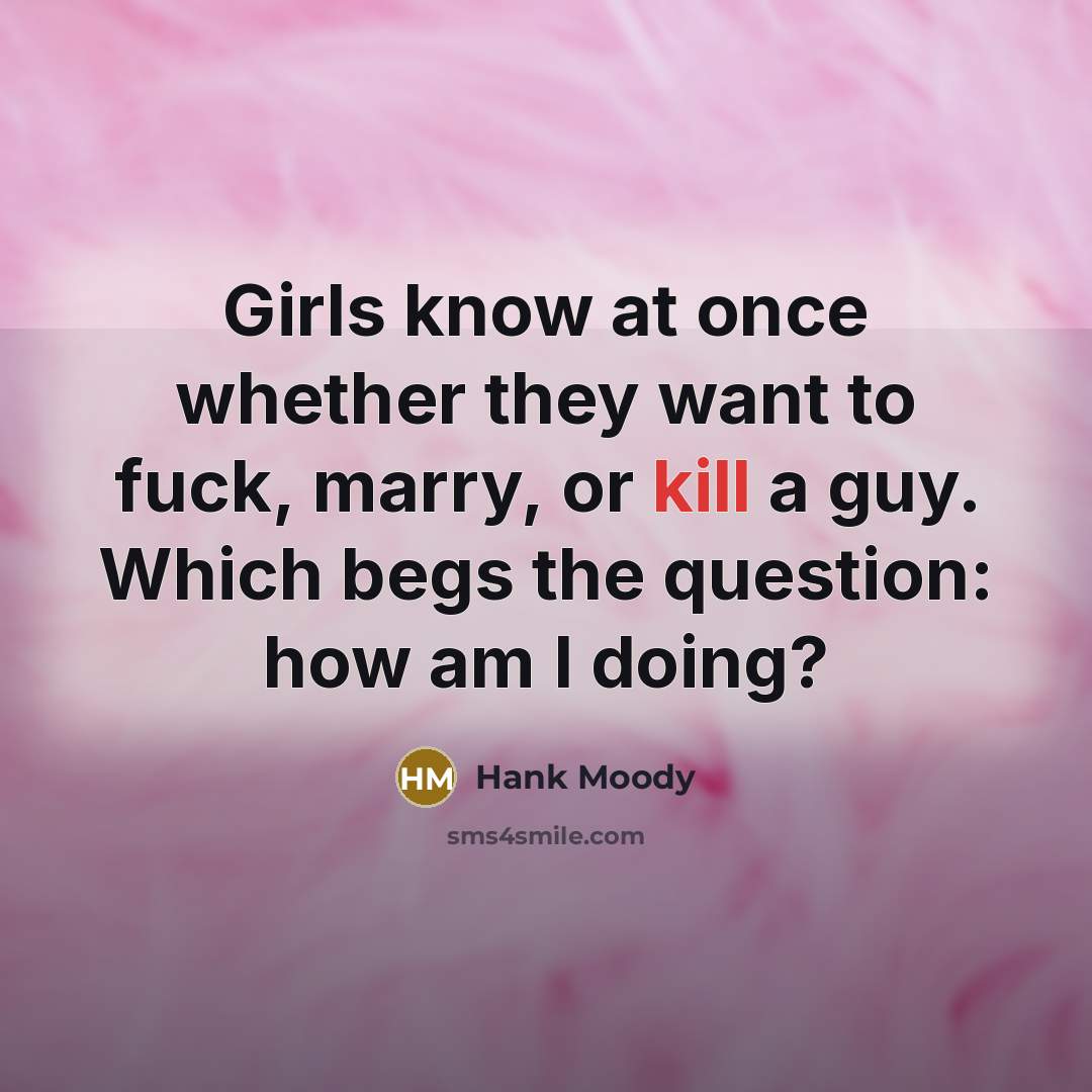 “Girls know at once whether they want to fuck, marry,…” quote by Hank Moody
