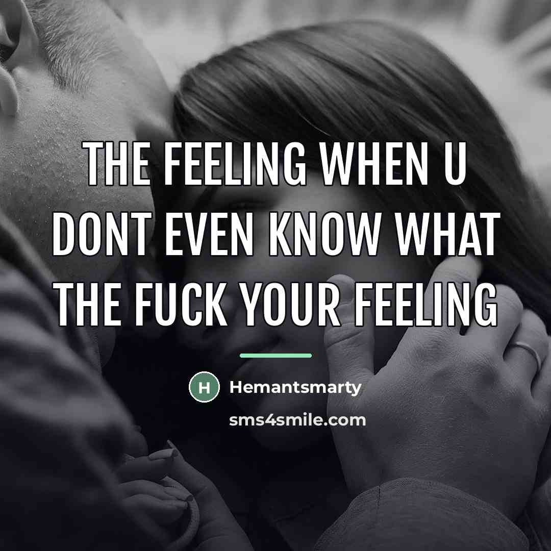 “The feeling when u dont even know what the fuck…” quote by Hemantsmarty