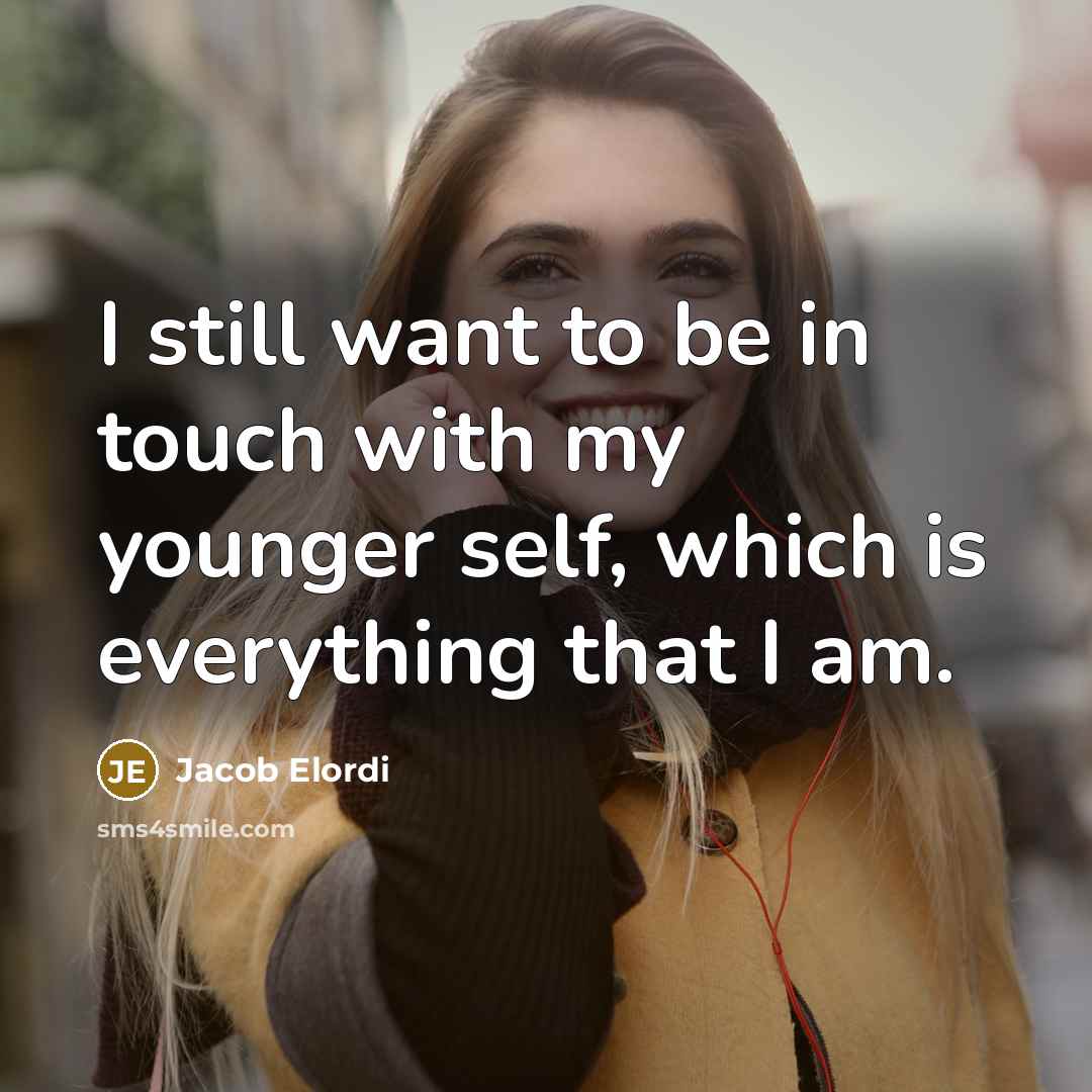 “I still want to be in touch with my younger…” quote by Jacob Elordi