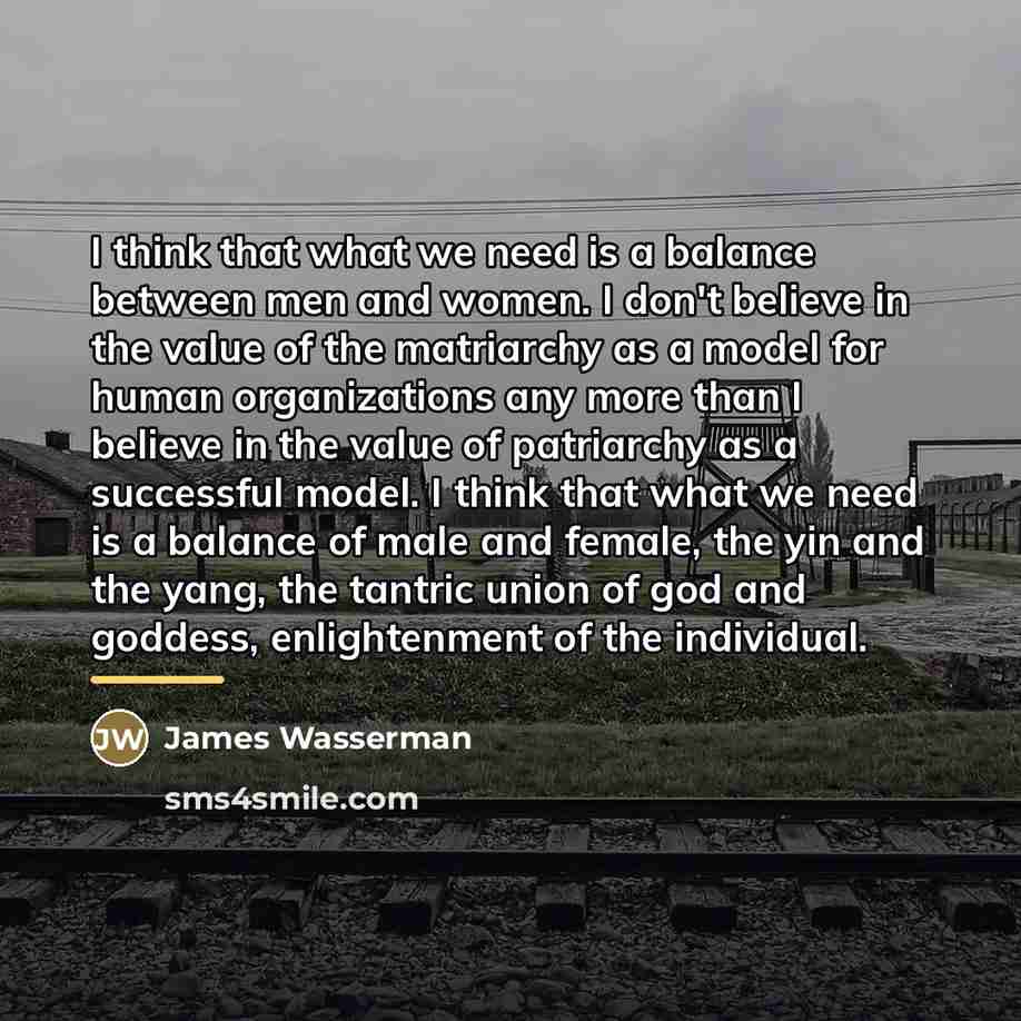 “I think that what we need is a balance between…” quote by James Wasserman