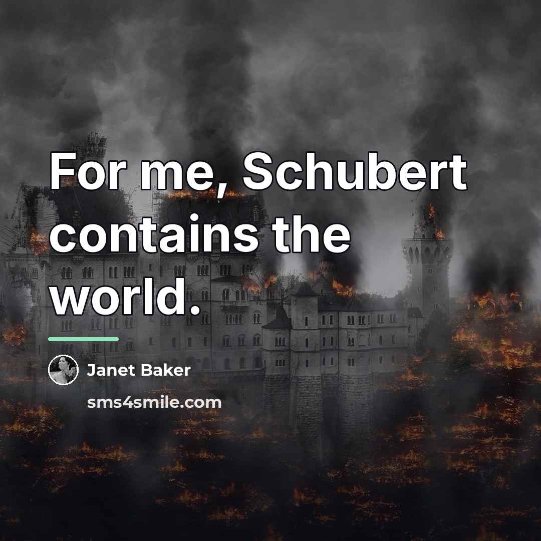 “For me, Schubert contains the world.…” quote by Janet Baker