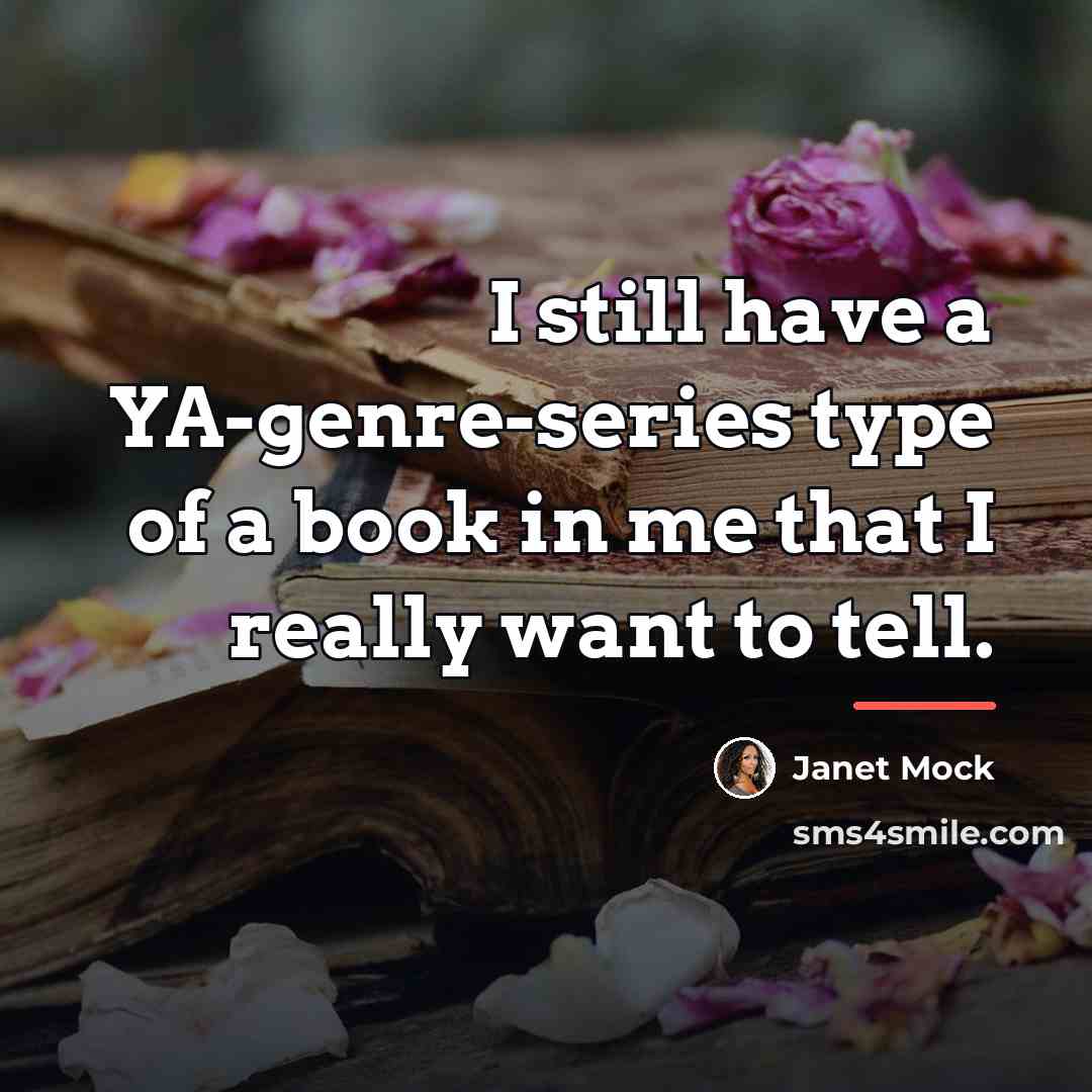 “I still have a YA-genre-series type of a book in…” quote by Janet Mock