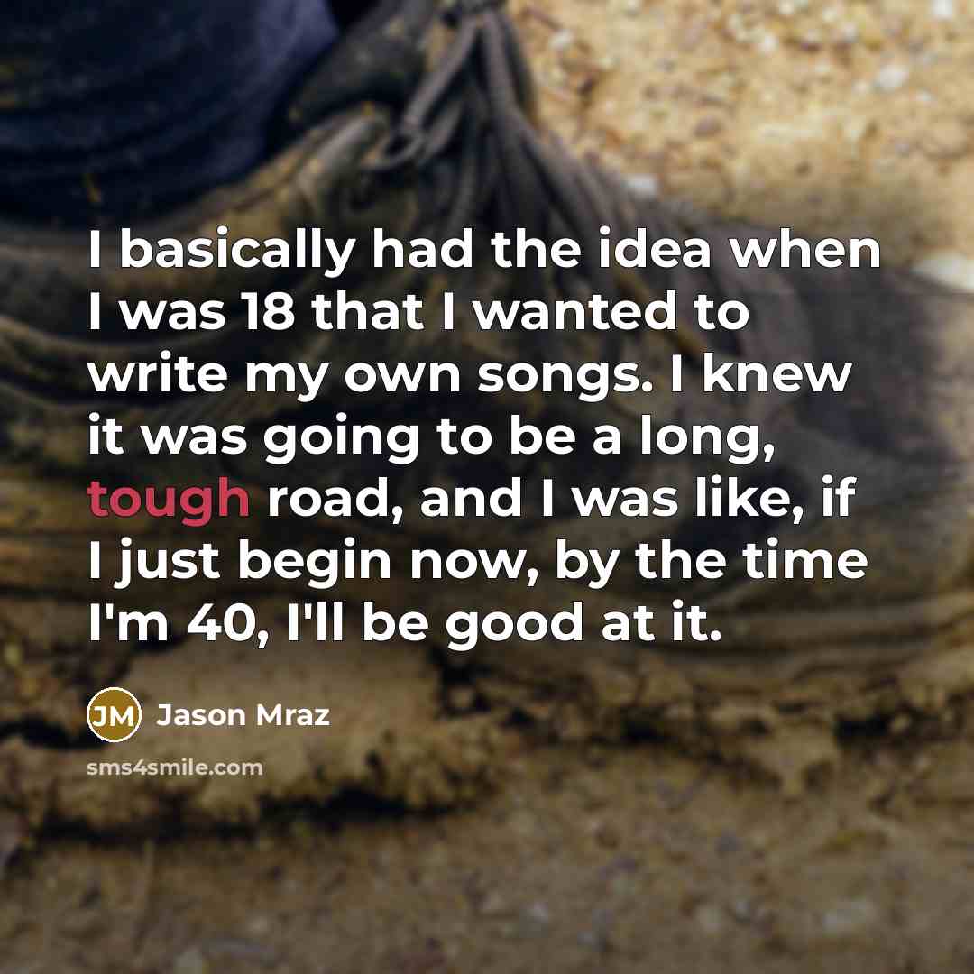 “I basically had the idea when I was 18 that…” quote by Jason Mraz