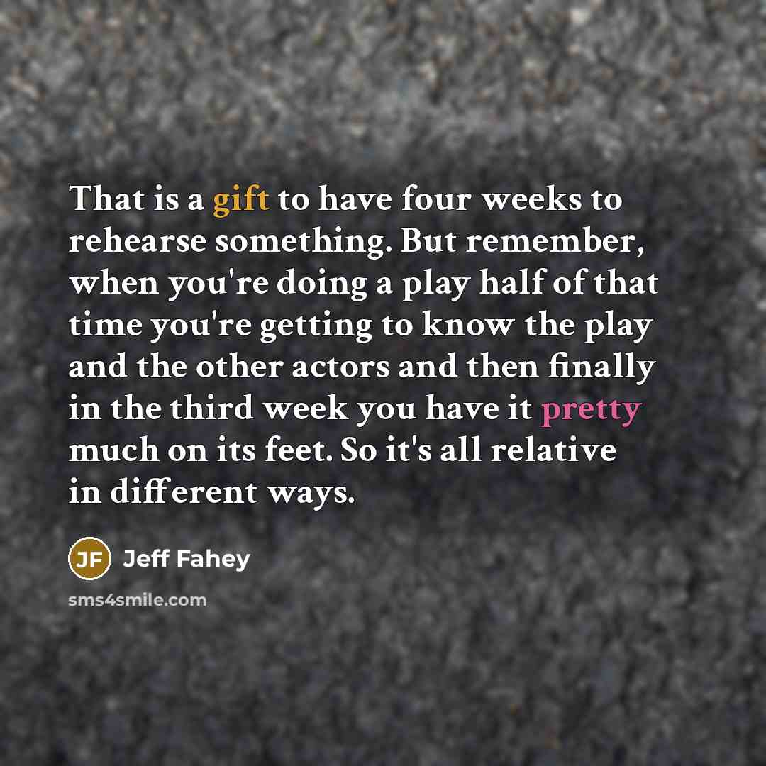 “That is a gift to have four weeks to rehearse…” quote by Jeff Fahey