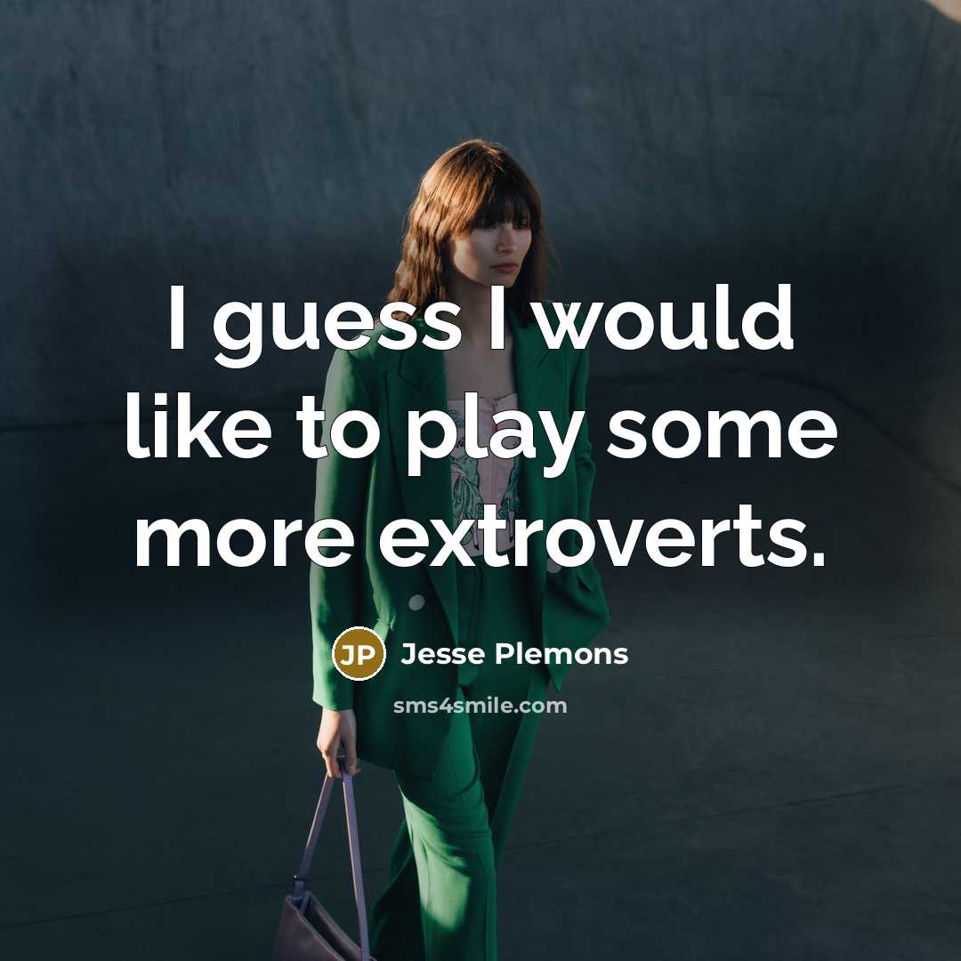 “I guess I would like to play some more extroverts.…” quote by Jesse Plemons