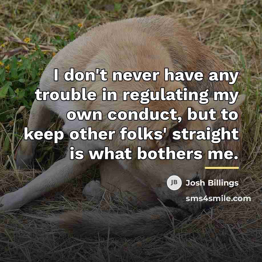 “I don't never have any trouble in regulating my own…” quote by Josh Billings