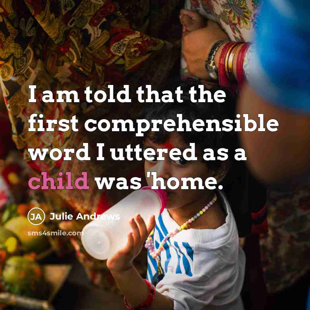“I am told that the first comprehensible word I uttered…” quote by Julie Andrews