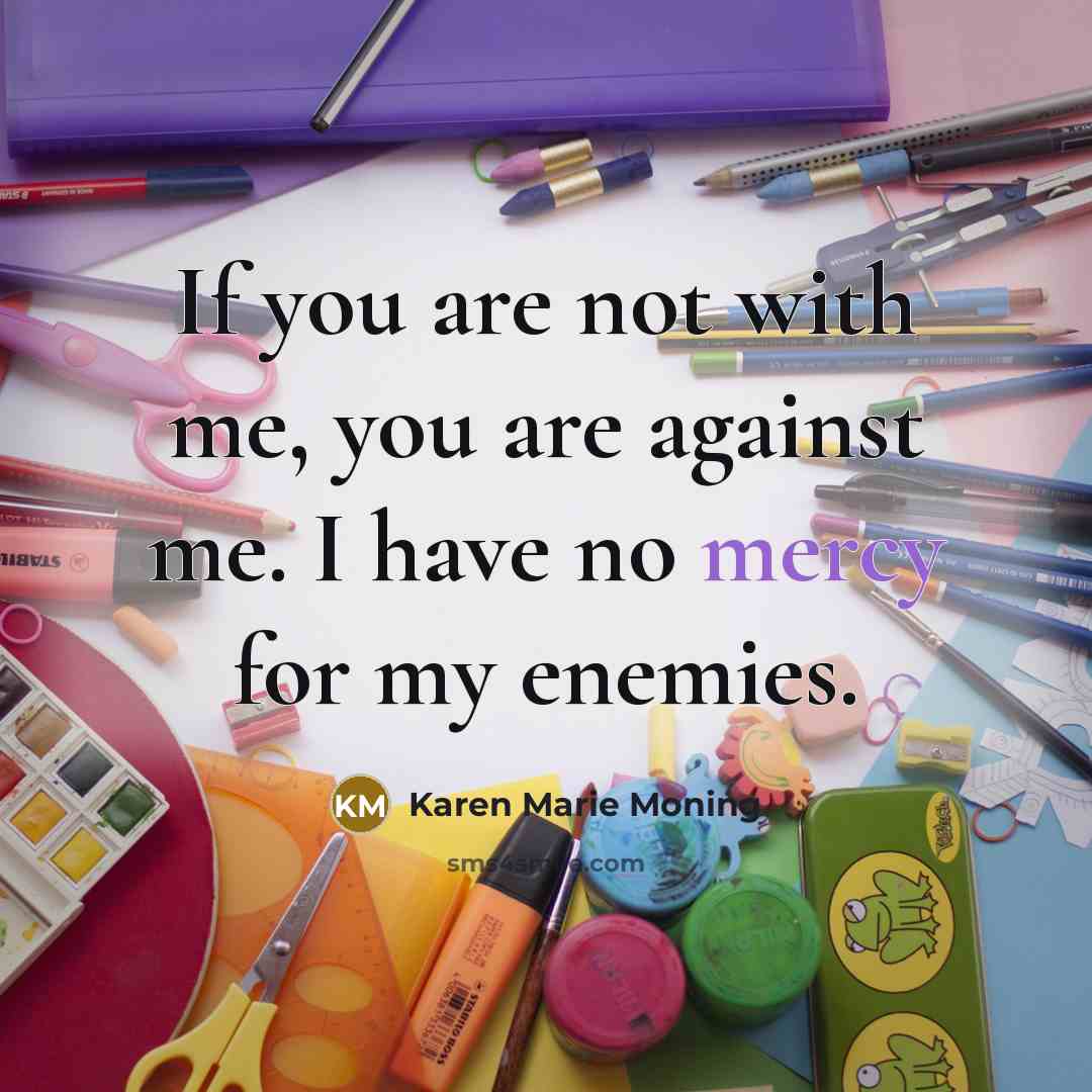 “If you are not with me, you are against me.…” quote by Karen Marie Moning
